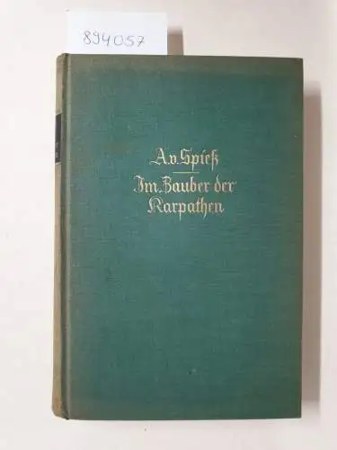 Spieß, August von: Im Zauber der Karpathen. Fünfundfünfzig Jahre Waidwerk. 