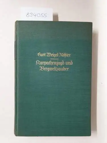 Weigel-Rößler, Curt: Karpathenjagd und Bergweltzauber. 