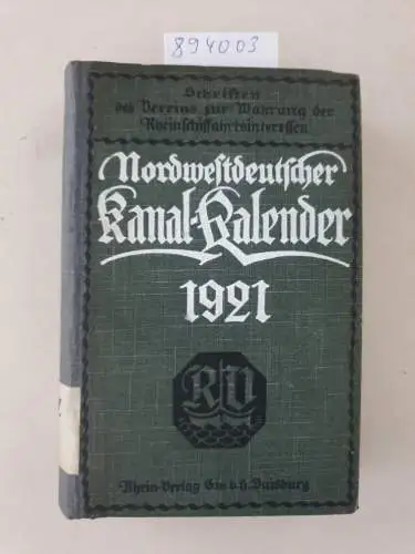 Verein zur Wahrung der Rheinschiffahrtsinteressen e.V. [Hrsg.]: Nordwestdeutscher Kanal-Kalender 1921. 
