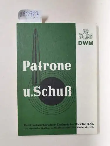 DWM / Berlin-Karlsruher Industrie-Werke A. G: Patrone und Schuß. Ein Leitfaden für Jagd und Sport mit ballistischen Tabellen
 Berlin-Karlsruher Industrie-Werk A.G. vormals. 