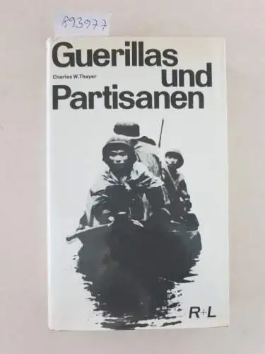 Thayer, Charles W: Guerillas und Partisanen : Wesen und Methodik der irregulären Kriegsführung. 