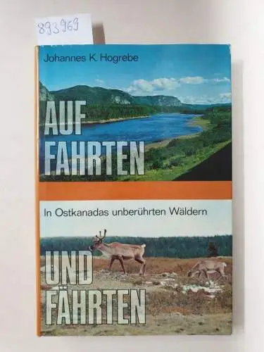Hogrebe, Johannes K: Auf Fahrten und Fährten. Jagd in Ostkanadas Wildnis
 Mit 15 Farbbildern und 48 Naturaufnahmen. 