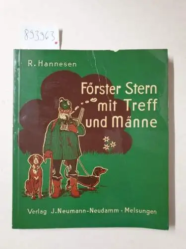 Hannesen, Robert: Förster Stern mit Treff und Männe : (Eine lustige Dackellade : Verse von Robert Hannesen). 