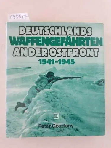 Gosztony, Peter: Deutschlands Waffengefährten an der Ostfront 1941-1945. 