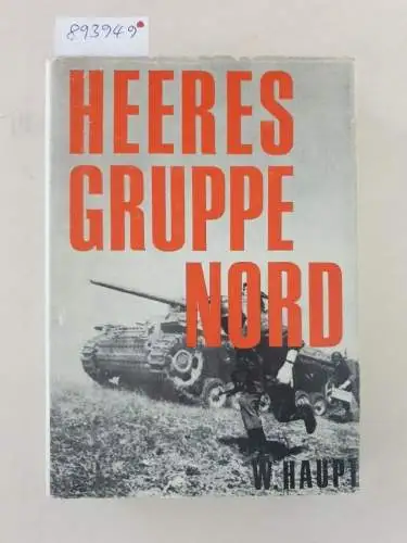 Haupt, Werner: Heeresgruppe Nord 1941-1945 : Originalausgabe. 