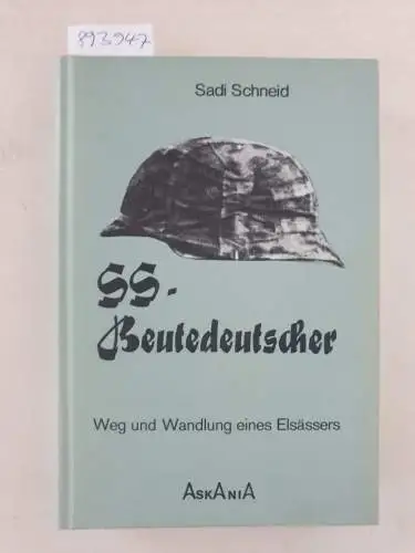 Schneid, Sadi: SS-Beutedeutscher : Weg und Wandlung eines Elsässers. 