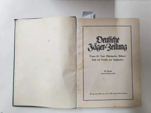 Deutsche Jägerzeitung: Deutsche Jäger-Zeitung : 95. Band, zweites Halbjahr von 1930 : (Organ für Jagd, Schießwesen, Fischerei, Zucht und Dressur von Jagdhunden). 