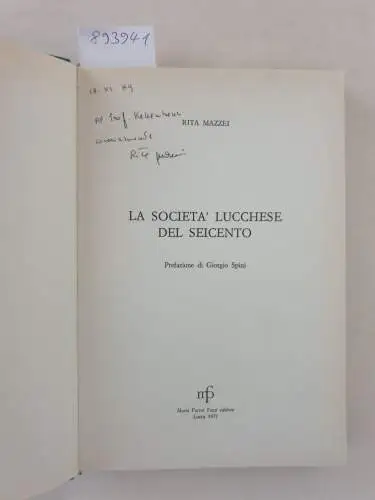 Mazzei, Rita: La Società Lucchese Del Seicento : (mit Widmung der Autorin) 
 Collana Di Cultura E Storia Lucchese Vol. 2. 