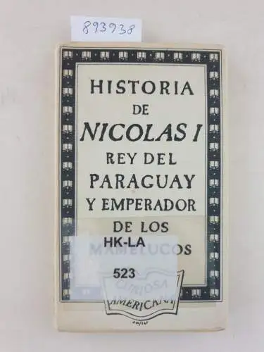 Amster, Mauricio (Hrsg.): Historia De Nicolas I Rey Del Paraguay Y Emperador De Los Mamelucos 
 (Serie Curiosa Americana No. 3) : Reprint der Ausgabe Saint Paul 1756. 