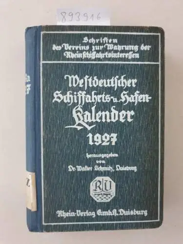 Schmitz, Walter [Hrsg.]: Westdeutscher Schifffahrts und Hafenkalender 1927. 