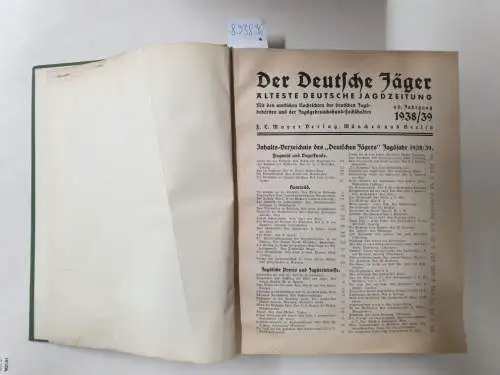 Mayer (Hrsg.): Der Deutsche Jäger. (Illustrierte Jagdzeitung bzw. Wochenschrift für Jagd, Schießwesen, Forstwirtschaft, jagdliche Hundezucht und Fischerei) : 1938 / 1939 : 60. Jahrgang in einem Band. 