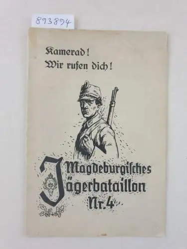 Kameradschaft Jäger 4: Magdeburgisches Jägerbataillon Nr. 4 : Kamerad! Wir rufen Dich! : (Aufruf zur Bildung der Kameradschaft). 