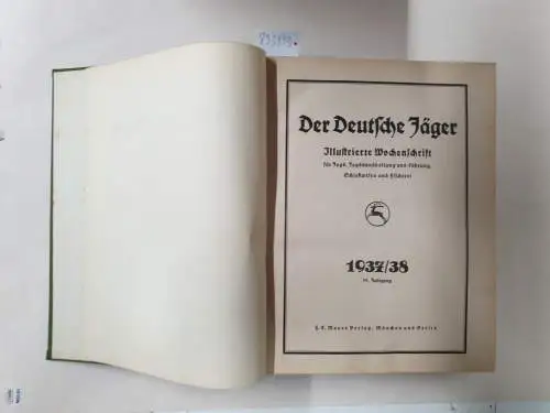 Mayer (Hrsg.): Der Deutsche Jäger. (Illustrierte Wochenschrift für Jagd, Schießwesen, Forstwirtschaft, jagdliche Hundezucht und Fischerei) : 1937 / 1938 : 59. Jahrgang in einem Band. 