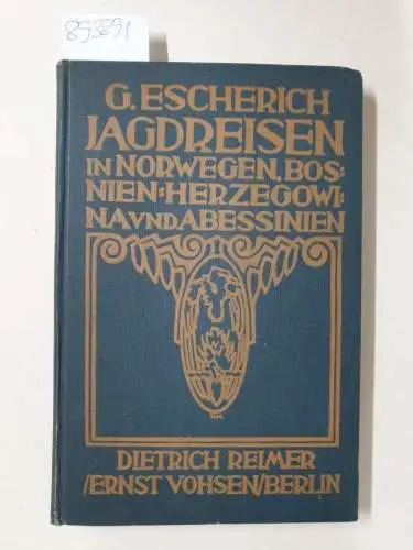 Escherich, Georg: Jagdreisen in Norwegen, in Bosnien-Herzegowina, in Abessinien. 