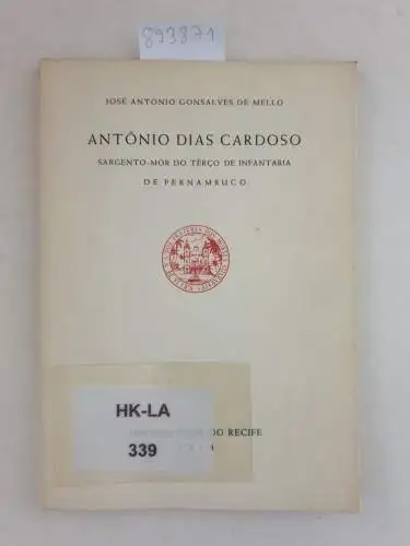 Mello, Jose Antonio Gonsalves de: ANTÔNIO DIAS CARDOSO, SARGENTO-MOR DO TÊRÇO DE INFANTARIA DE PERNAMBUCO. 
