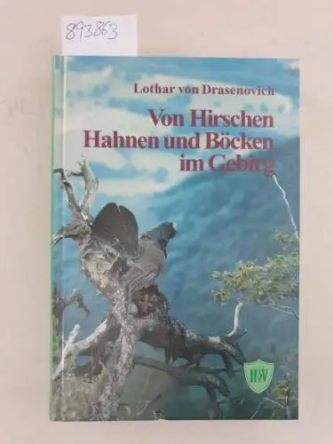 Drasenovich, Lothar von: Von Hirschen, Hahnen und Böcken im Gebirg. 