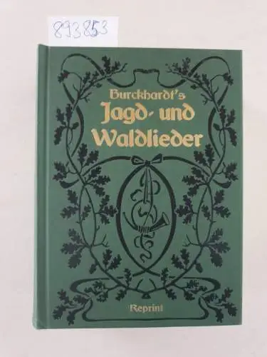 Burckhardt: Burckhardt's Jagd- und Waldlieder.  Allgemeines Deutsches Lieder- und Kommersbuch für Forstmänner, Jäger und Jagdfreunde mit Liedertexten und Noten
 Reprint. 