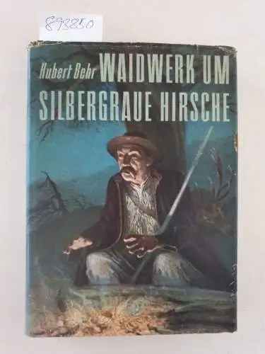 Behr, Hubert: Waidwerk um silbergraue Hirsche. 