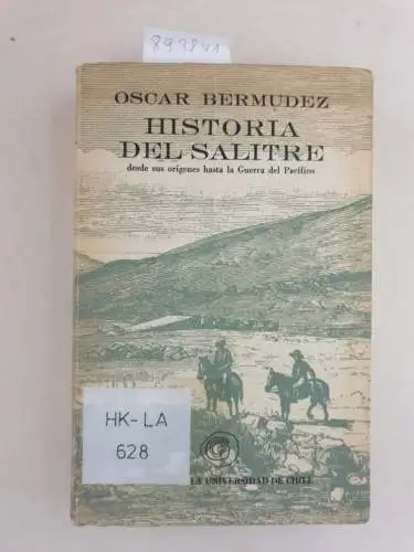 Bermudez, Oscar: Historia del salitre desde sus origenes hasta la Guerra del Pacifico. 