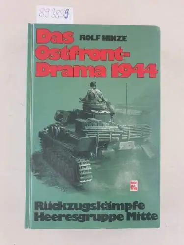 Hinze, Rolf: Das Ostfront-Drama 1944 : Rückzugskämpfe Heeresgruppe Mitte. 