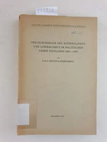 Krusius-Ahrenberg, Lolo: Der Durchbruch des Nationalismus und Liberalismus im politischen Leben Finnlands 1856-1863. 