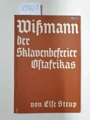 Steup, Else: Wißmann: der Sklavenbefreier Ostafrikas. 