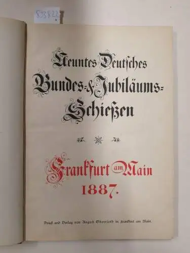 Proelß, Johannes: Neuntes IX. Deutsches Bundes- und Jubiläums-Schießen Frankfurt am Main  1862 / 1887  : (Festzeitung Nr. 1 bis 12 in einem Band). 