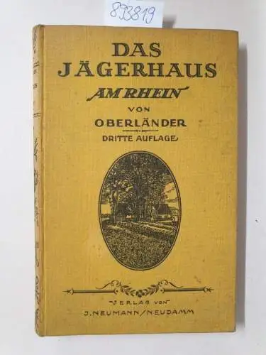 Oberländer: Das Jägerhaus am Rhein. Jugenderinnerungen eines alten Waidmannes
 Dem jägerischen Nachwuchse erzählt. 