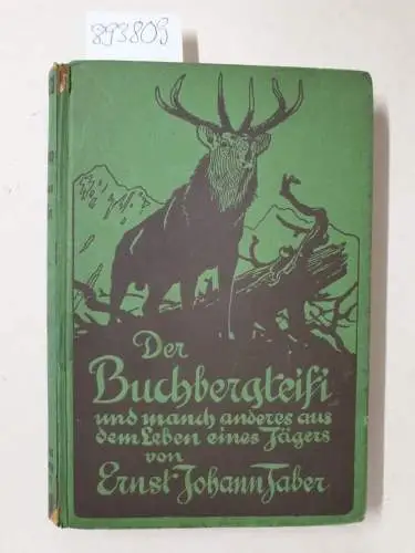 Faber, Ernst Johann: Der Buchbergteifi und manch anderes aus dem Leben eines Jägers 
 (= Jagdromane Band 9). 