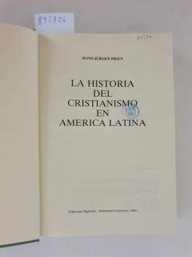 Prien, Hans Jürgen: La historia del cristianismo en América latina (El Peso de los Días, Band 21). 