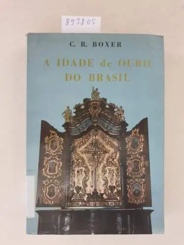 Boxer, C. R: A IDADE de OURO DO BRASIL. 