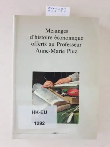 Mottu-Weber, Liliane: Mélanges d'histoire économique offerts au professeur Anne-Marie Piuz / Etudes réunies par Liliane Mottu-Weber et Dominique Zumkeller. 