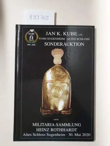 Kube, Jan K: Sonderauktion: Militaria-Sammlung Heinz Rothhardt
 Altes Schloss Sugenheim, 30. Mai 2020. 