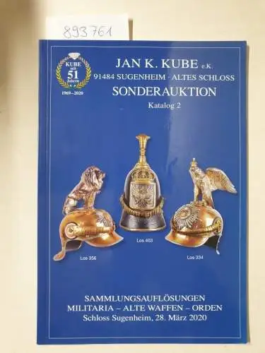 Kube, Jan K: Sonderauktion, Katalog 2: Sammlungsauflösungen: Militaria - alte Waffen - Orden
 Schloss Sugenheim, 28. März 2020. 