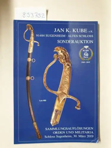 Kube, Jan K: Sonderauktion: Sammlungsauflösungen Orden und Militaria
 Schloss Sugenheim, 30. März 2019. 