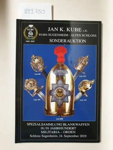 Kube, Jan K: Sonderauktion: Spezialsammlung Blankwaffen, 18./19. Jahrhundert, Militaria-Orden
 Schloss Sugenheim, 14. September 2019. 