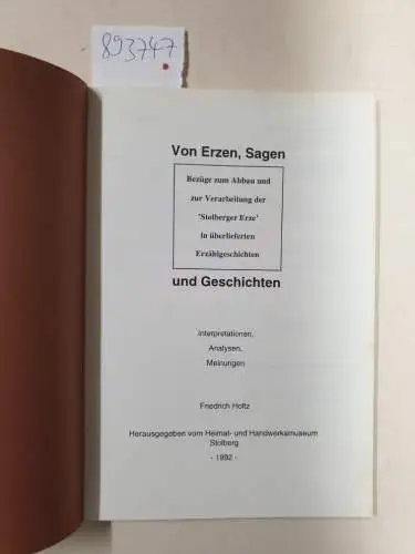 Holtz, Friedrich: Von Erzen, Sagen und Geschichten : (Bezüge zum Abbau und zur Verarbeitung der 'Stolberger Erze' in überlieferten Erzählgeschichten Interpretationen, Analysen, Meinungen). 