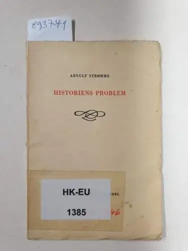 Stromme, Arnulf: Historiens Problem. 