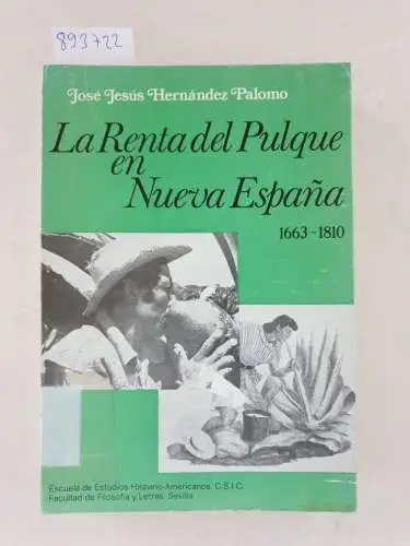 Palomo, Jose Jesus Hernandez: La Renta del Pulque en Nueva Espana 1663-1810. 