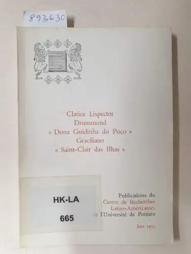 Centre de Recherches Latino-Américaines de l'Université de Poitiers: Clarice Lispector Drummond : "Dona Guidinha do Poco" : Graciliano : "Saint-Clair das Ilhas". 