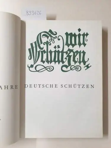 Deutscher Schützenbund (Hrsg.): Wir Schützen. 800 Jahre deutsche Schützen. Das offizielle Dokumentarwerk des deutschen Schützenbundes. 