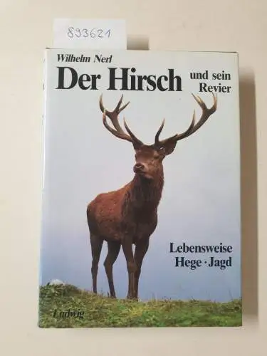 Nerl, Wilhelm: Der Hirsch und sein Revier. Lebensweise - Hege - Jagd. 