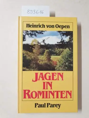 Oepen, Heinrich von: Jagen in Rominten. Auf Elch, Hirsch, Bock und Sau in meiner masurischen Heimat. 