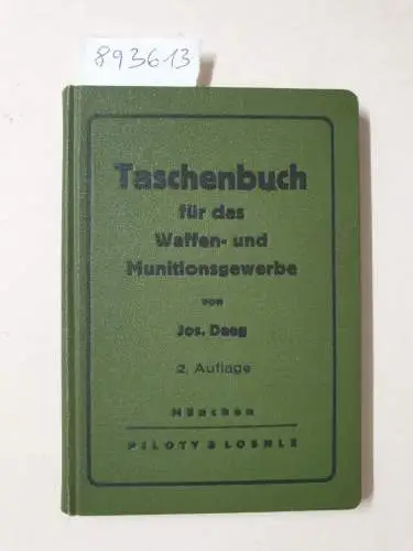 Deeg, Joseph: Taschenbuch für das Munitions-Gewerbe 
 Ein Hilfs- und Nachschlagebuch für Händler und Hersteller in der Waffen- und Munitionsbranche. 