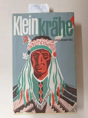 Hearting, Ernie: Kleinkrähe. Die Geschichte eines Siouxhäuptlings. 