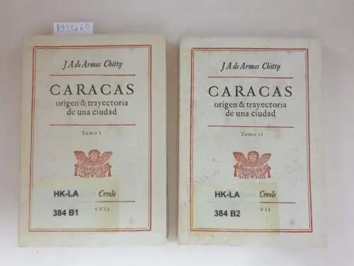 Armas Chitty, J. A. de: Caracas. Origen y trayectoria de una ciudad. Tomo I + II. 
