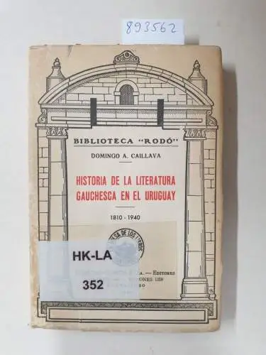 Caillava, Domingo A: Historia de la literatura gauchesca en el Uruguay. 1810-1940. 