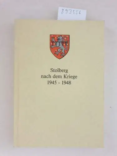 Schleicher, Karl: Stolberg nach dem Krieg 1945-1948 (Buch in sehr gutem Zustand)
 (= Beiträge zur Stolberger Geschichte, Band 16). 