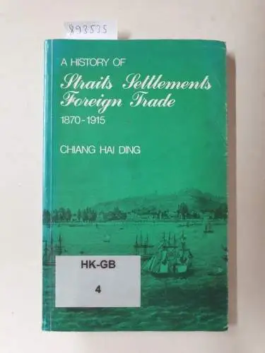 Ding, Chiang Hai: A History of Straits Settlements Foreign Trade 1870-1915 [Memoirs of the National Museum, No. 6, 1978]. 