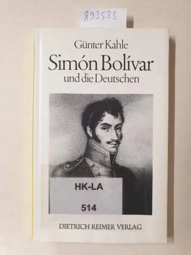 Kahle, Günter: Simón Bolívar und die Deutschen. 